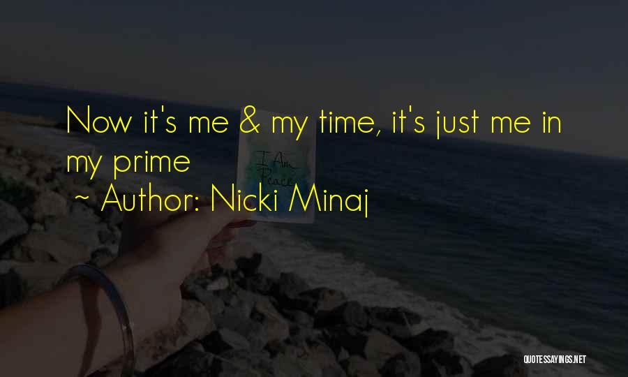 Nicki Minaj Quotes: Now It's Me & My Time, It's Just Me In My Prime