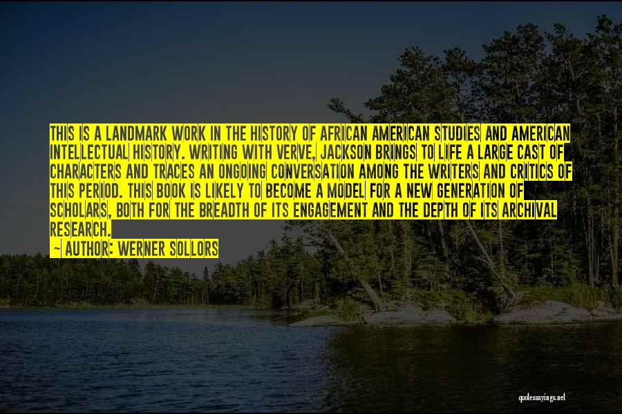 Werner Sollors Quotes: This Is A Landmark Work In The History Of African American Studies And American Intellectual History. Writing With Verve, Jackson