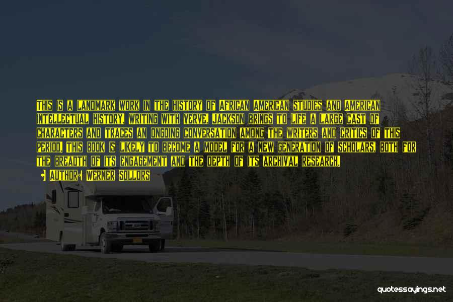 Werner Sollors Quotes: This Is A Landmark Work In The History Of African American Studies And American Intellectual History. Writing With Verve, Jackson