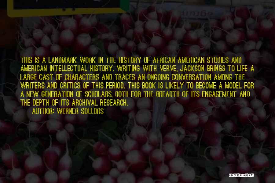 Werner Sollors Quotes: This Is A Landmark Work In The History Of African American Studies And American Intellectual History. Writing With Verve, Jackson