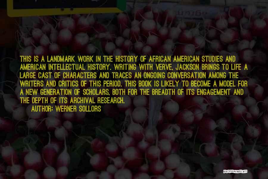 Werner Sollors Quotes: This Is A Landmark Work In The History Of African American Studies And American Intellectual History. Writing With Verve, Jackson