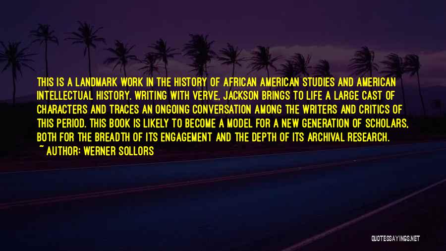 Werner Sollors Quotes: This Is A Landmark Work In The History Of African American Studies And American Intellectual History. Writing With Verve, Jackson