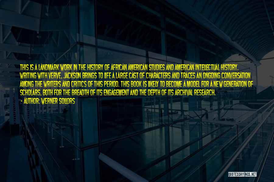 Werner Sollors Quotes: This Is A Landmark Work In The History Of African American Studies And American Intellectual History. Writing With Verve, Jackson