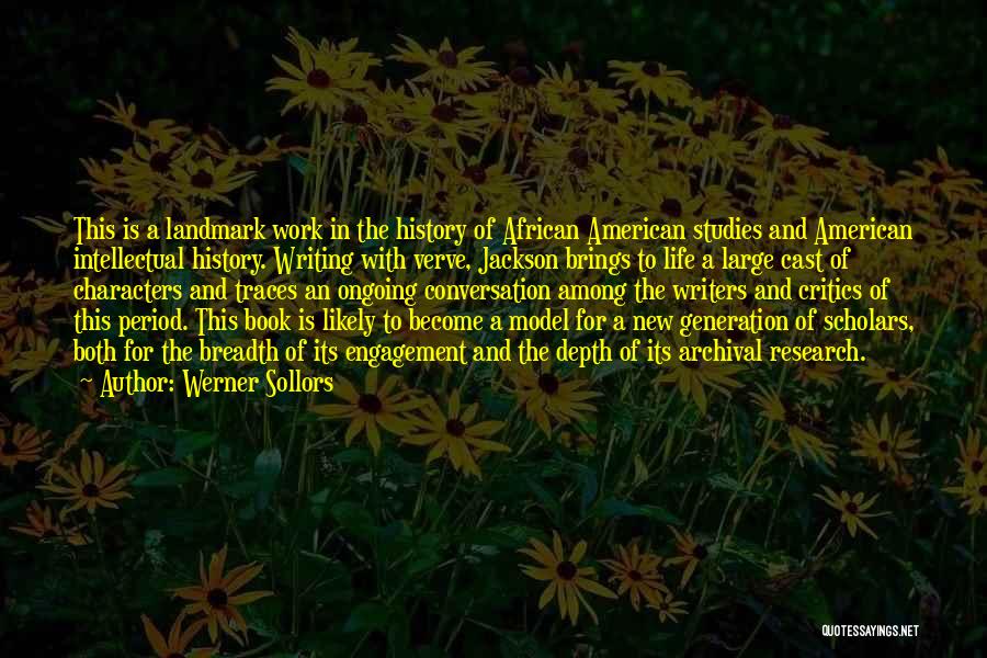 Werner Sollors Quotes: This Is A Landmark Work In The History Of African American Studies And American Intellectual History. Writing With Verve, Jackson