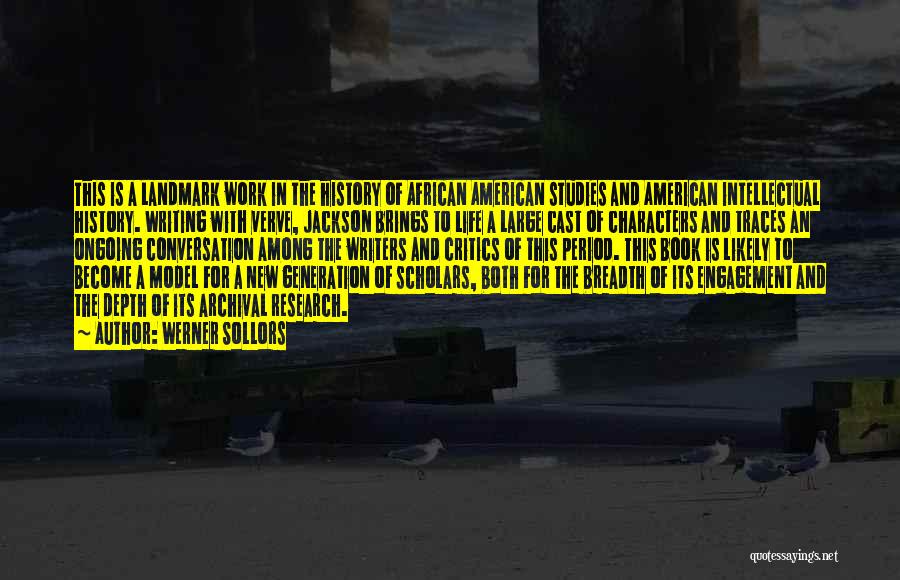 Werner Sollors Quotes: This Is A Landmark Work In The History Of African American Studies And American Intellectual History. Writing With Verve, Jackson