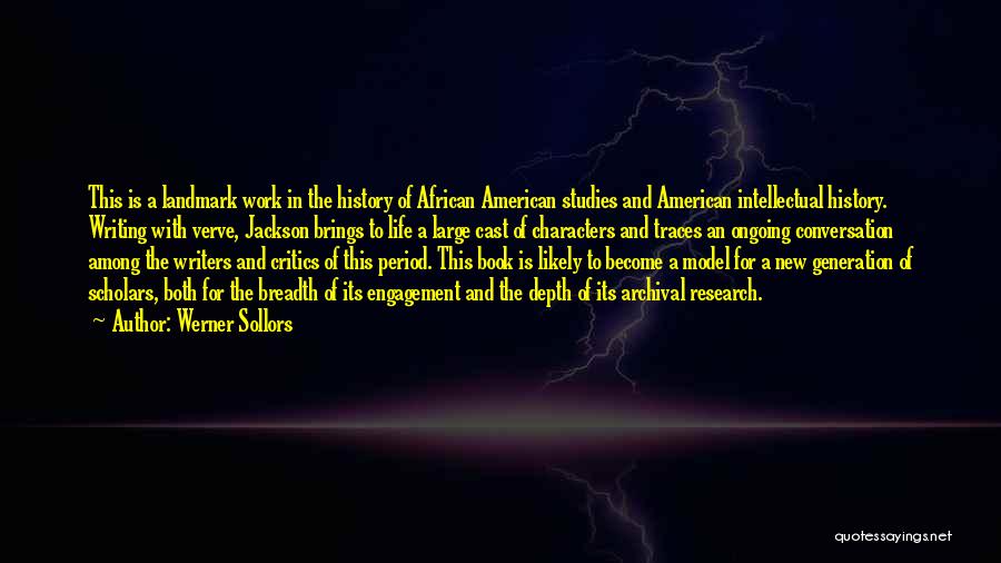 Werner Sollors Quotes: This Is A Landmark Work In The History Of African American Studies And American Intellectual History. Writing With Verve, Jackson