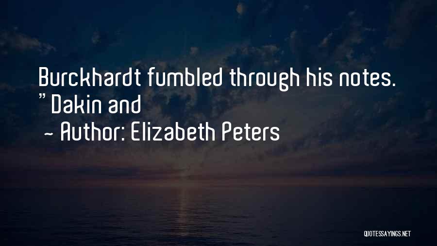 Elizabeth Peters Quotes: Burckhardt Fumbled Through His Notes. Dakin And