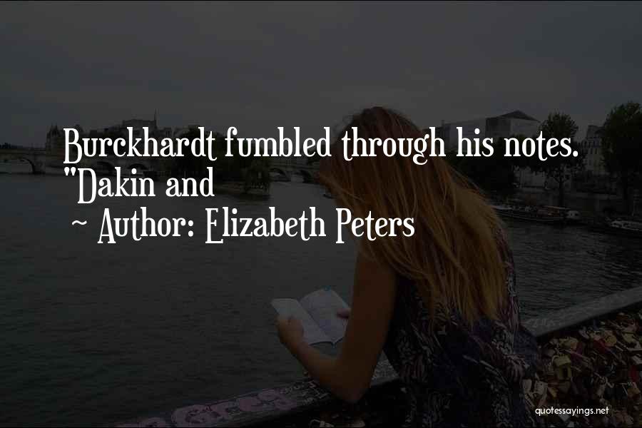 Elizabeth Peters Quotes: Burckhardt Fumbled Through His Notes. Dakin And