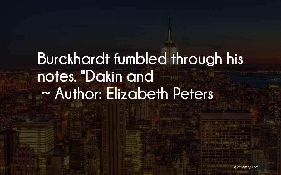 Elizabeth Peters Quotes: Burckhardt Fumbled Through His Notes. Dakin And
