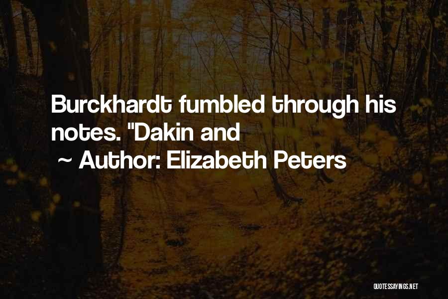 Elizabeth Peters Quotes: Burckhardt Fumbled Through His Notes. Dakin And
