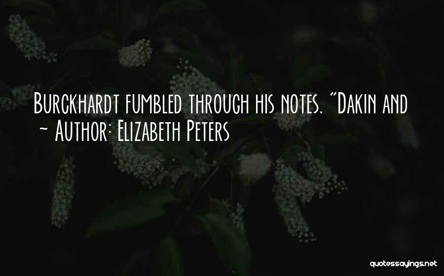 Elizabeth Peters Quotes: Burckhardt Fumbled Through His Notes. Dakin And