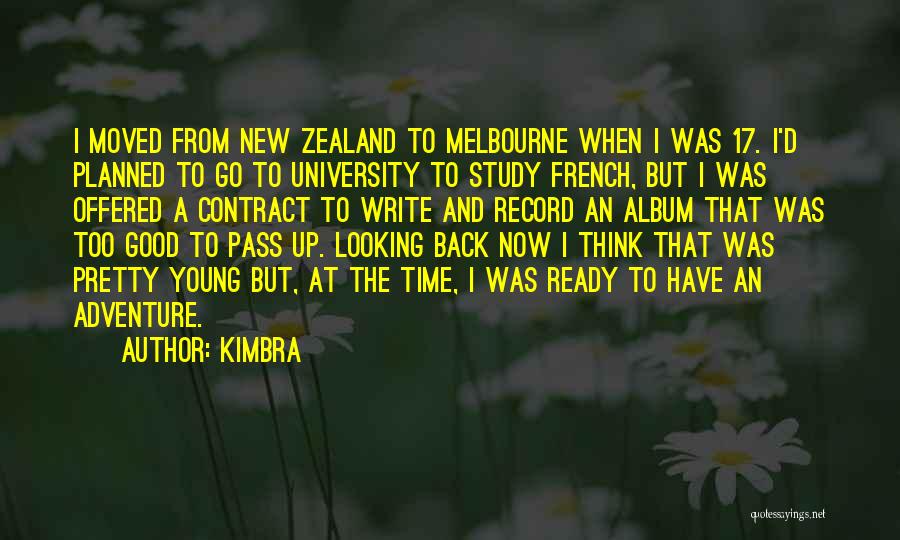 Kimbra Quotes: I Moved From New Zealand To Melbourne When I Was 17. I'd Planned To Go To University To Study French,