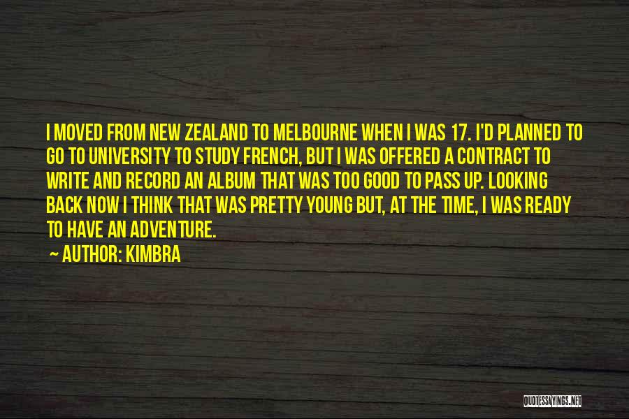 Kimbra Quotes: I Moved From New Zealand To Melbourne When I Was 17. I'd Planned To Go To University To Study French,