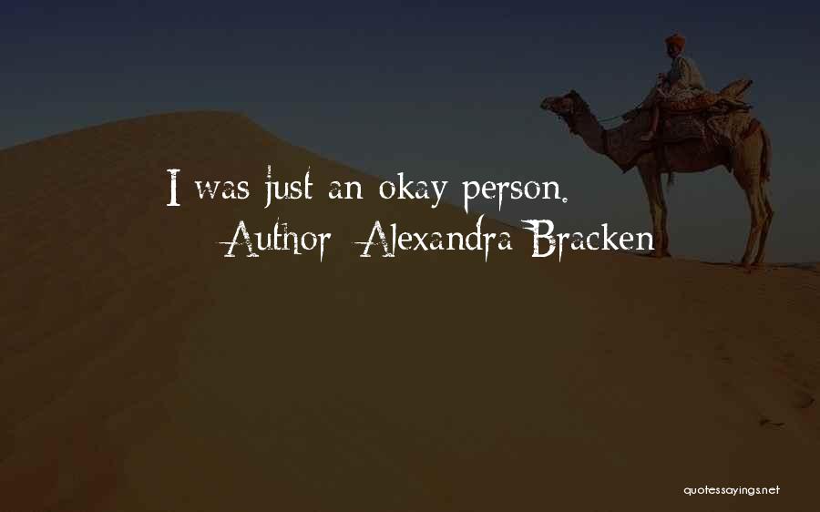 Alexandra Bracken Quotes: I Was Just An Okay Person.