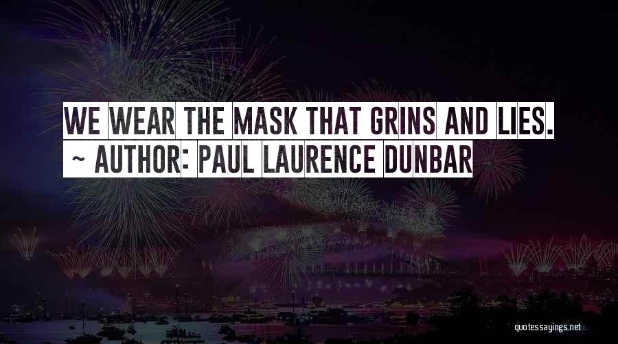 Paul Laurence Dunbar Quotes: We Wear The Mask That Grins And Lies.