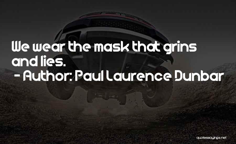 Paul Laurence Dunbar Quotes: We Wear The Mask That Grins And Lies.