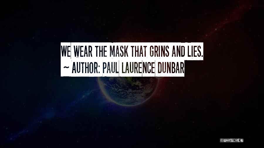 Paul Laurence Dunbar Quotes: We Wear The Mask That Grins And Lies.