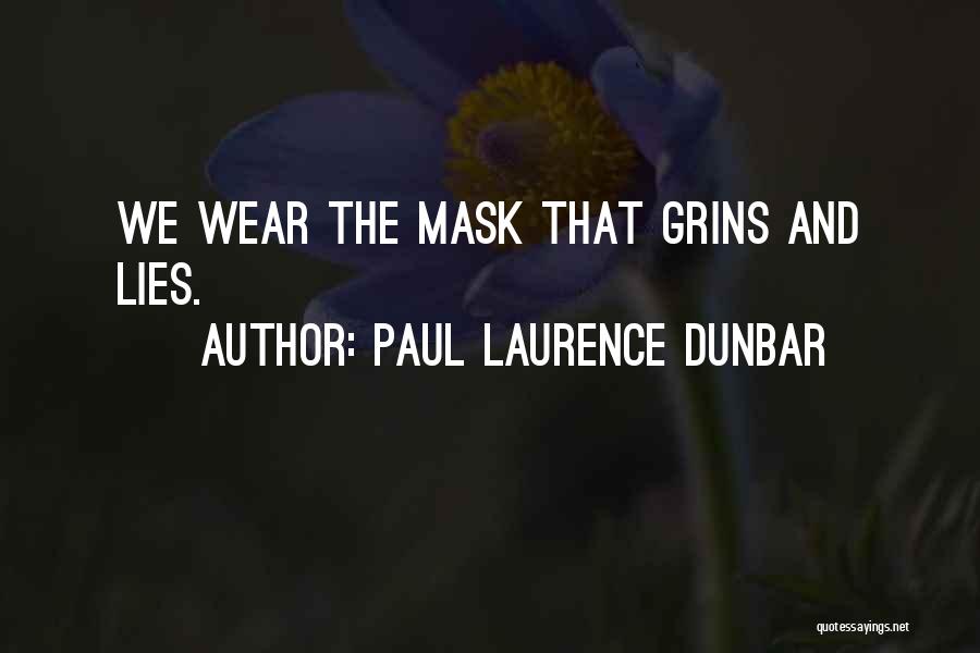 Paul Laurence Dunbar Quotes: We Wear The Mask That Grins And Lies.