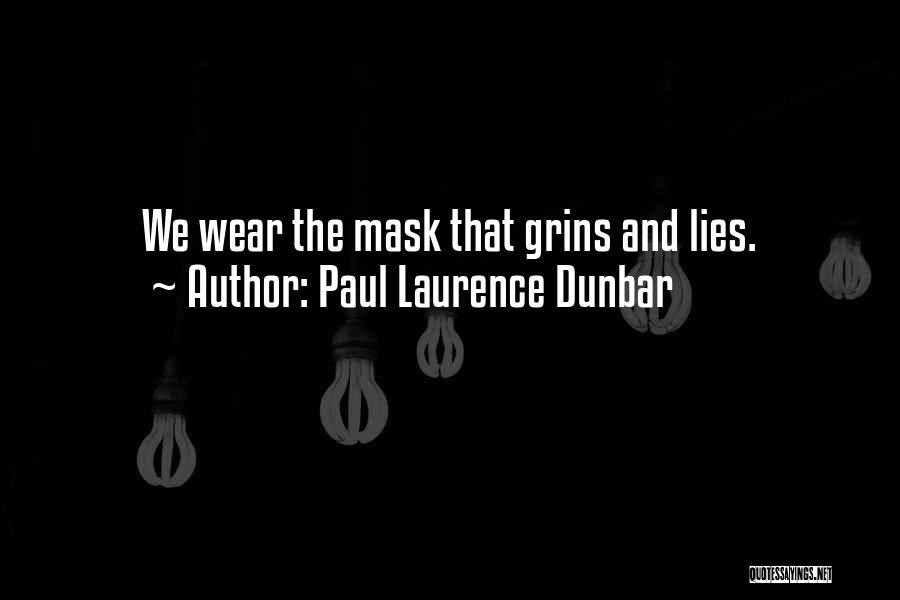 Paul Laurence Dunbar Quotes: We Wear The Mask That Grins And Lies.