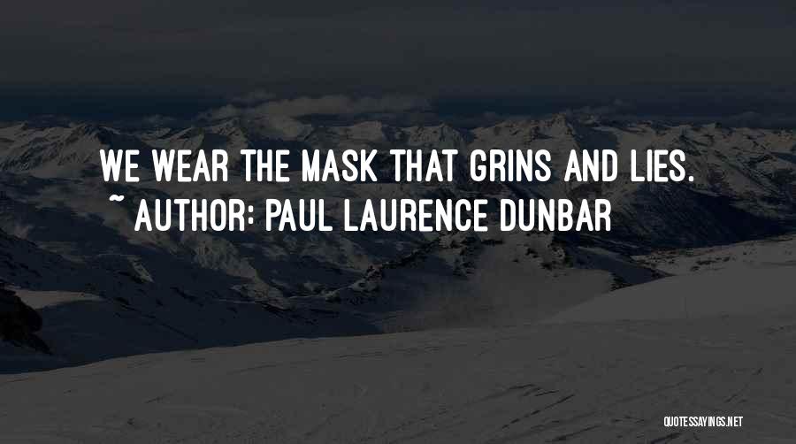 Paul Laurence Dunbar Quotes: We Wear The Mask That Grins And Lies.