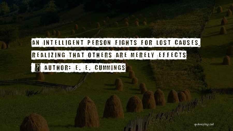 E. E. Cummings Quotes: An Intelligent Person Fights For Lost Causes, Realizing That Others Are Merely Effects