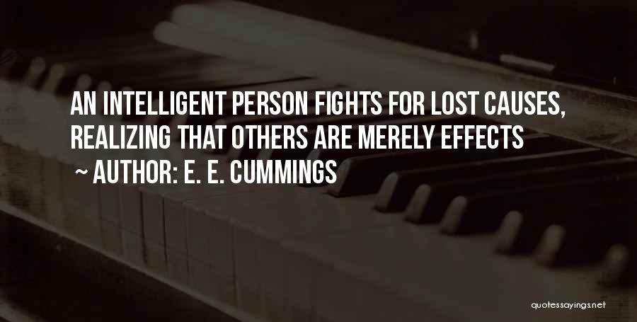 E. E. Cummings Quotes: An Intelligent Person Fights For Lost Causes, Realizing That Others Are Merely Effects