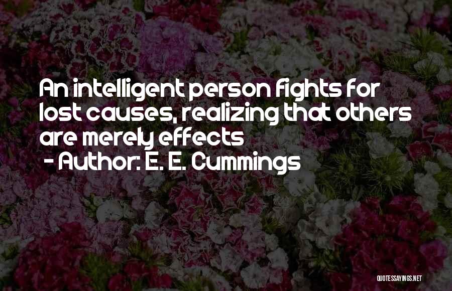 E. E. Cummings Quotes: An Intelligent Person Fights For Lost Causes, Realizing That Others Are Merely Effects