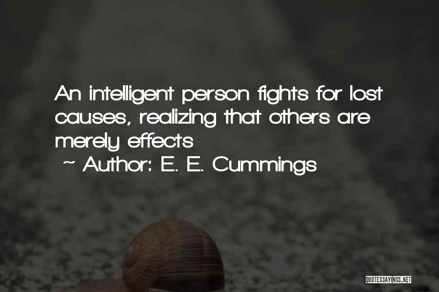 E. E. Cummings Quotes: An Intelligent Person Fights For Lost Causes, Realizing That Others Are Merely Effects