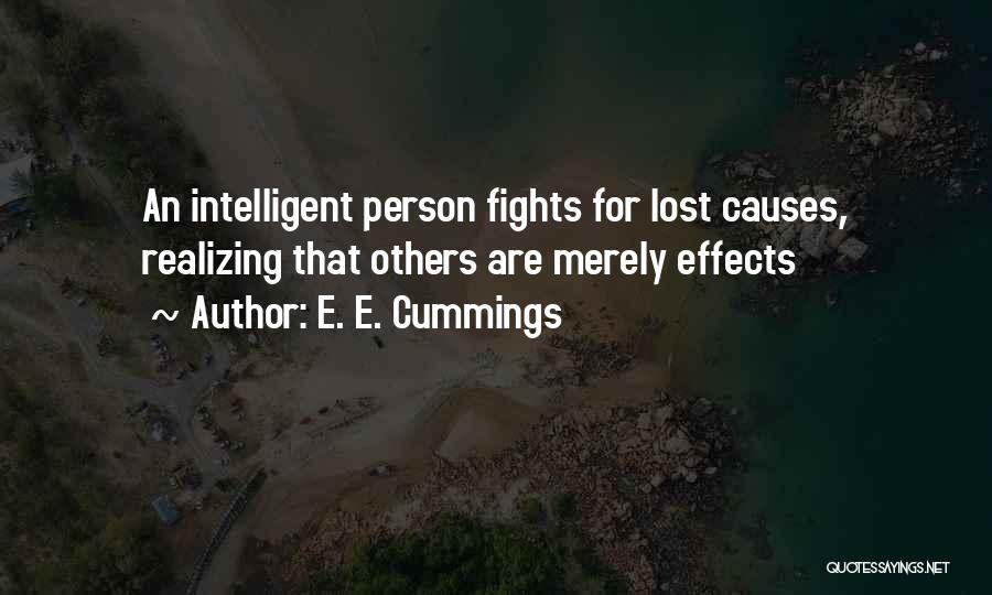 E. E. Cummings Quotes: An Intelligent Person Fights For Lost Causes, Realizing That Others Are Merely Effects