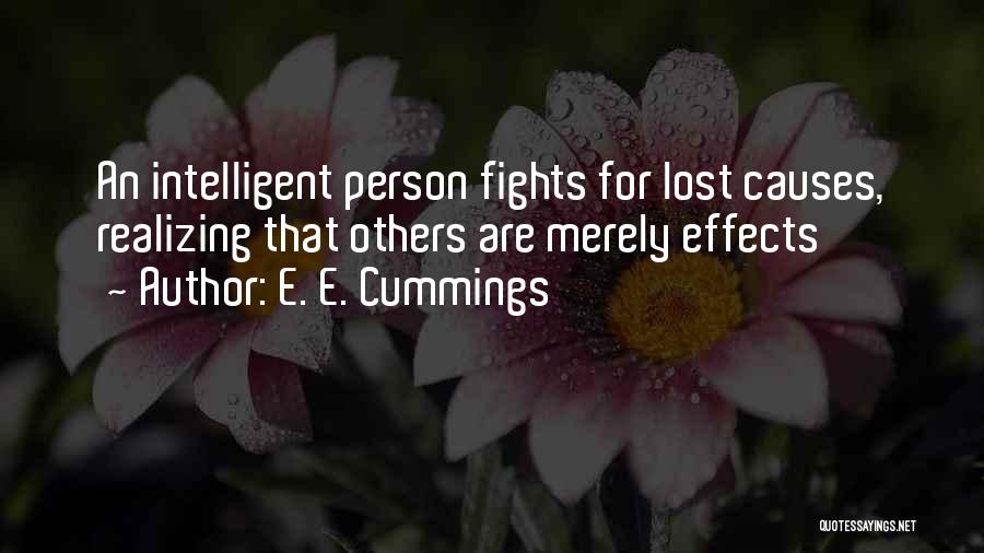 E. E. Cummings Quotes: An Intelligent Person Fights For Lost Causes, Realizing That Others Are Merely Effects