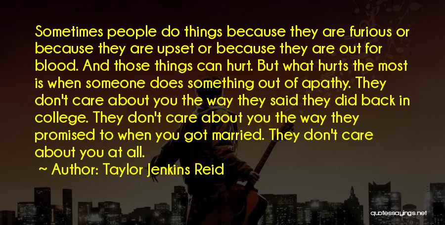 Taylor Jenkins Reid Quotes: Sometimes People Do Things Because They Are Furious Or Because They Are Upset Or Because They Are Out For Blood.