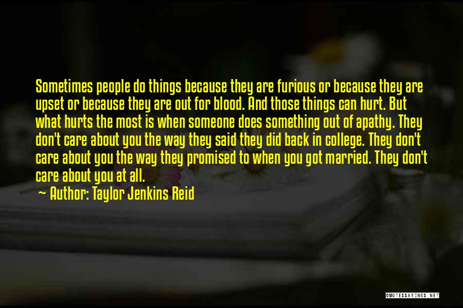 Taylor Jenkins Reid Quotes: Sometimes People Do Things Because They Are Furious Or Because They Are Upset Or Because They Are Out For Blood.