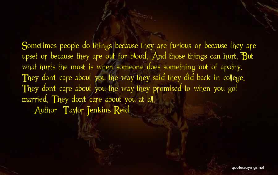 Taylor Jenkins Reid Quotes: Sometimes People Do Things Because They Are Furious Or Because They Are Upset Or Because They Are Out For Blood.
