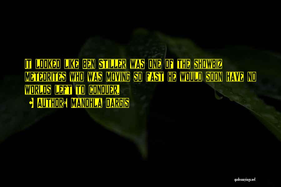 Manohla Dargis Quotes: It Looked Like Ben Stiller Was One Of The Showbiz Meteorites Who Was Moving So Fast He Would Soon Have