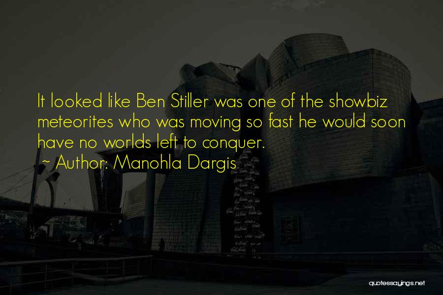 Manohla Dargis Quotes: It Looked Like Ben Stiller Was One Of The Showbiz Meteorites Who Was Moving So Fast He Would Soon Have