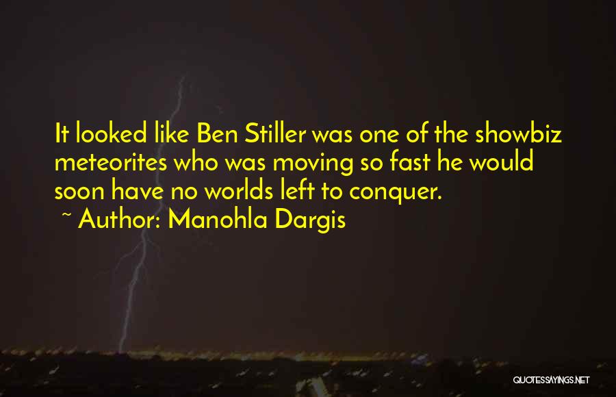 Manohla Dargis Quotes: It Looked Like Ben Stiller Was One Of The Showbiz Meteorites Who Was Moving So Fast He Would Soon Have