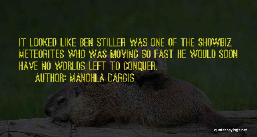 Manohla Dargis Quotes: It Looked Like Ben Stiller Was One Of The Showbiz Meteorites Who Was Moving So Fast He Would Soon Have