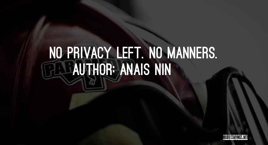 Anais Nin Quotes: No Privacy Left. No Manners.