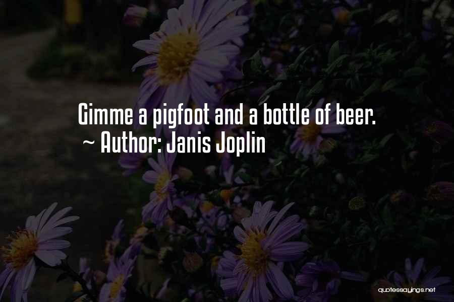 Janis Joplin Quotes: Gimme A Pigfoot And A Bottle Of Beer.