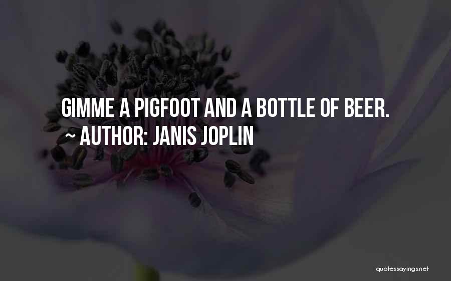 Janis Joplin Quotes: Gimme A Pigfoot And A Bottle Of Beer.