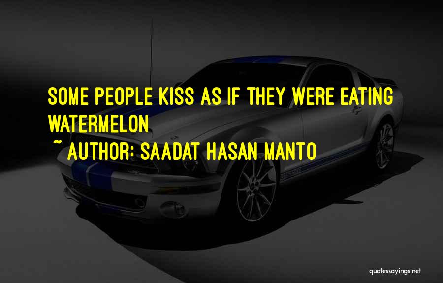 Saadat Hasan Manto Quotes: Some People Kiss As If They Were Eating Watermelon