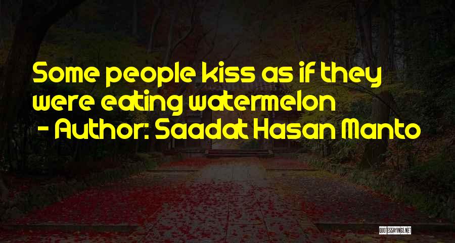 Saadat Hasan Manto Quotes: Some People Kiss As If They Were Eating Watermelon