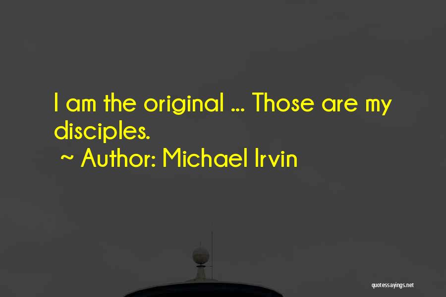 Michael Irvin Quotes: I Am The Original ... Those Are My Disciples.