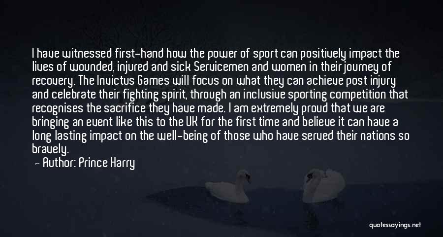 Prince Harry Quotes: I Have Witnessed First-hand How The Power Of Sport Can Positively Impact The Lives Of Wounded, Injured And Sick Servicemen