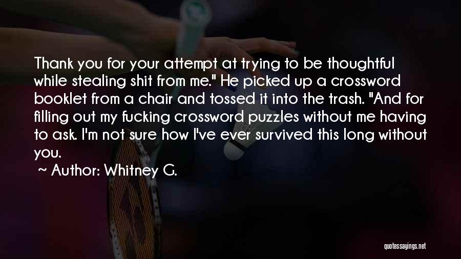 Whitney G. Quotes: Thank You For Your Attempt At Trying To Be Thoughtful While Stealing Shit From Me. He Picked Up A Crossword