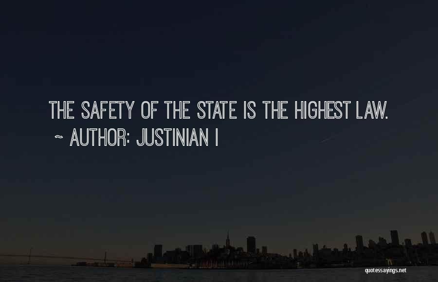 Justinian I Quotes: The Safety Of The State Is The Highest Law.