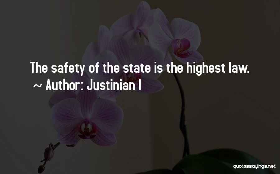 Justinian I Quotes: The Safety Of The State Is The Highest Law.