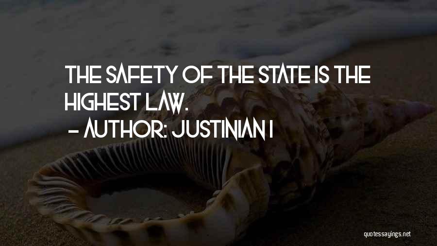 Justinian I Quotes: The Safety Of The State Is The Highest Law.