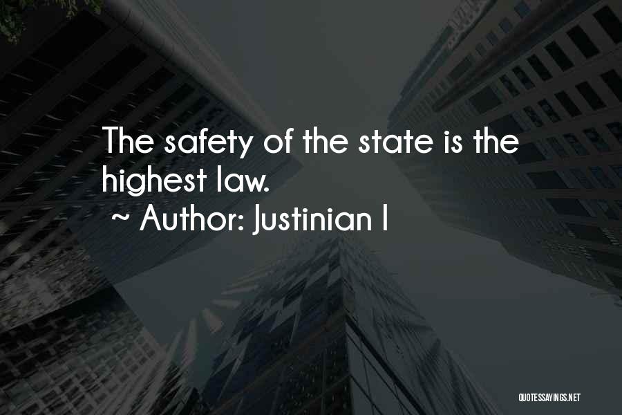 Justinian I Quotes: The Safety Of The State Is The Highest Law.
