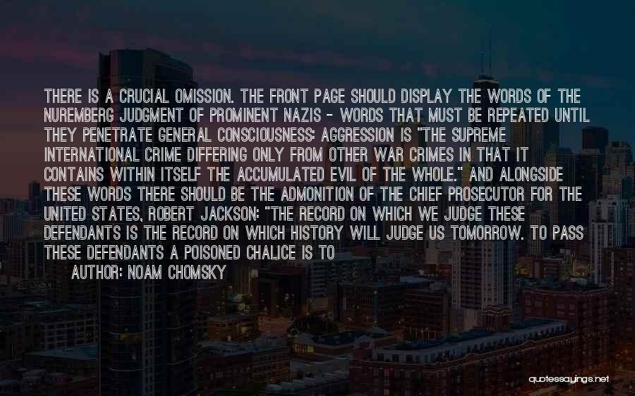 Noam Chomsky Quotes: There Is A Crucial Omission. The Front Page Should Display The Words Of The Nuremberg Judgment Of Prominent Nazis -